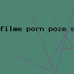 filme porn poze si