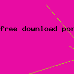 free download porn video clip