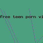 free teen porn video clip