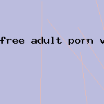 free adult porn video xxx
