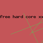 free hard core xxx porn