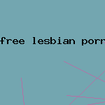 free lesbian porn video xxx