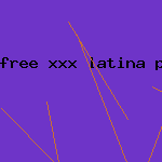 free xxx latina porn
