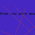 free xxx porn movie