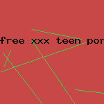 free xxx teen porn