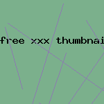 free xxx thumbnail porn
