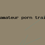 amateur porn trailer