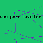 ass porn trailer