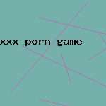 xxx porn game